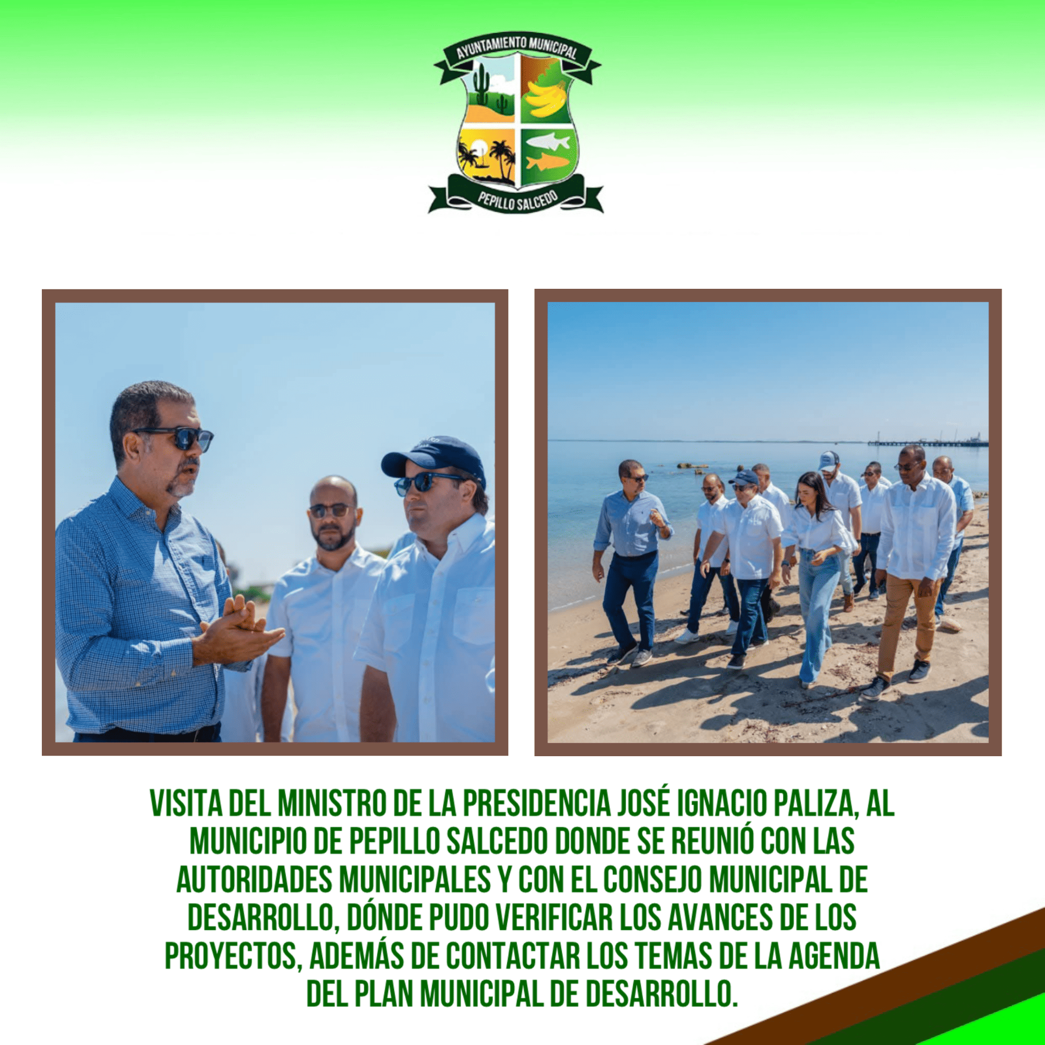 VISITA DEL MINISTRO DE LA PRESIDENCIA JOSÉ IGNACIO PALIZA, AL MUNICIPIO DE PEPILLO SALCEDO DONDE SE REUNIÓ CON LAS AUTORIDADES MUNICIPALES Y CON EL CONSEJO MUNICIPAL DE DESARROLLO, DÓNDE PUDO VERIFICAR LOS AVANCES DE LOS PROYECTOS, ADEMÁS DE CONTACTAR LOS TEMAS DE LA AGENDA DEL PLAN MUNICIPAL DE DESARROLLO.